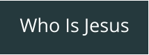 Who Is Jesus